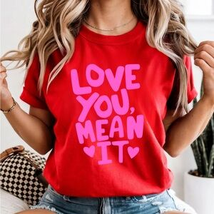 Love You Mean It Tee